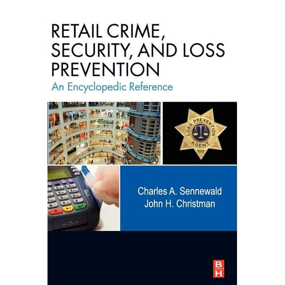 Retail Crime, Security, and Loss Prevention: An Encyclopedic Reference, (Hardcover)