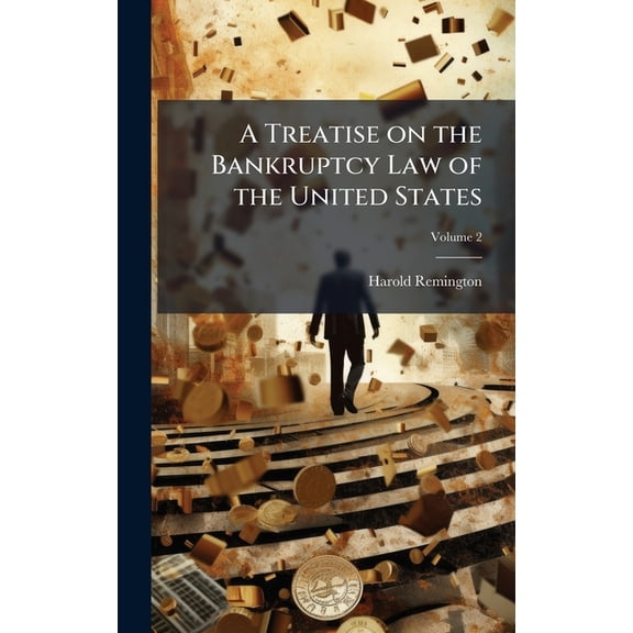A Treatise on the Bankruptcy Law of the United States, (Hardcover)