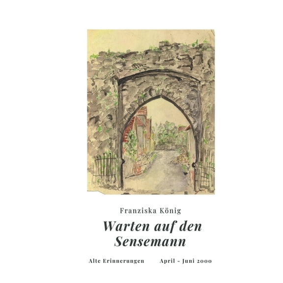 Warten auf den Sensemann: Alte Erinnerungen April - Juni 2000, (Paperback)