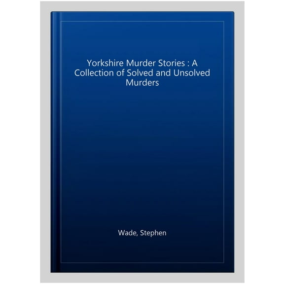 Yorkshire Murder Stories