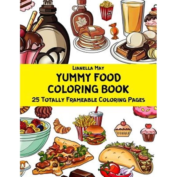 Yummy Food Coloring Book - 25 Totally Frameable Coloring Pages (Paperback)