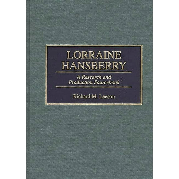 Modern Dramatists Research and Productio Lorraine Hansberry: A Research and Production Sourcebook, (Hardcover)