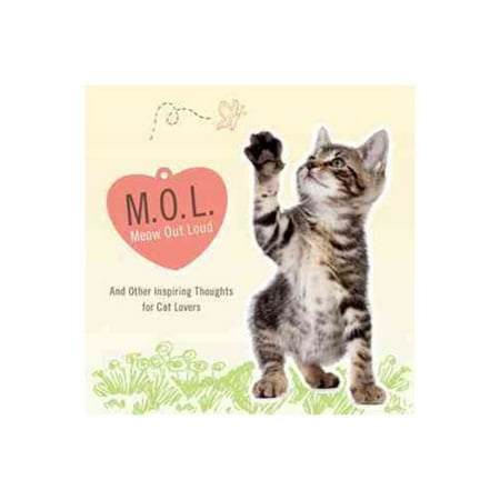 MOL (Meow Out Loud) : And Other Inspiring Thoughts for Cat Lovers