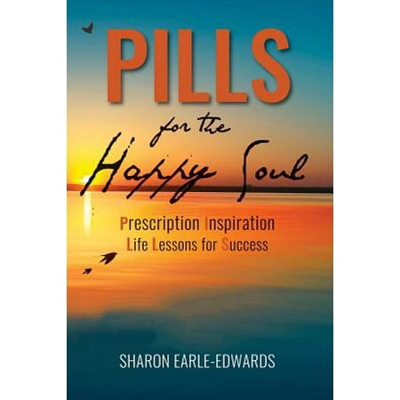 Pills for the Happy Soul : Prescription Inspiration Life Lessons for (Best Non Prescription Water Pill)