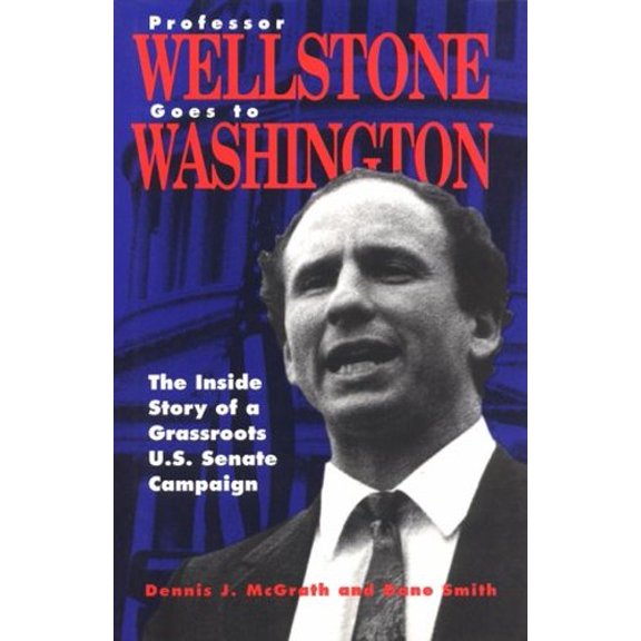 Pre-Owned Professor Wellstone Goes to Washington: The Inside Story of a Grassroots U. S. Senate Campaign (Hardcover) 0816626626 9780816626625