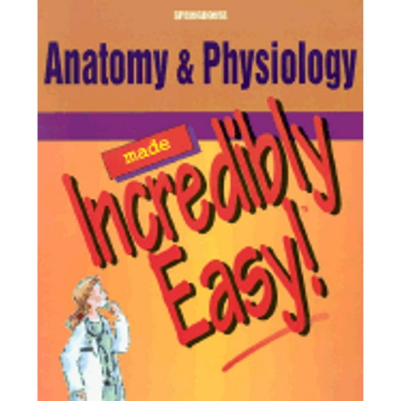 Pre-Owned Anatomy and Physiology Made Incredibly Easy! (Made Incredibly Easy) (Paperback) 1582550433 9781582550435