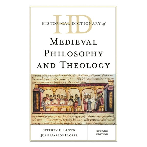 Historical Dictionaries of Religions, Ph Historical Dictionary of Medieval Philosophy and Theology, (Hardcover)