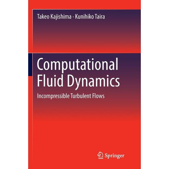 Computational Fluid Dynamics: Incompressible Turbulent Flows, (Paperback)