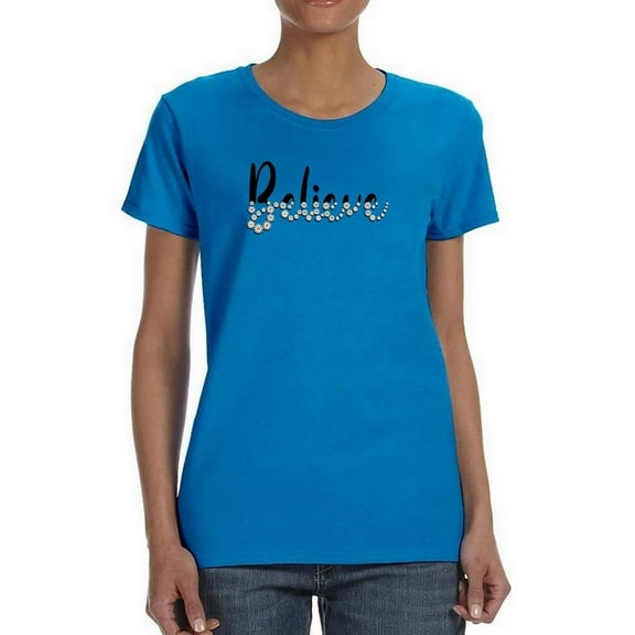 Believe Daisies T-Shirt Women -Image by Shutterstock, Female Medium