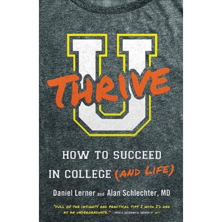 U Thrive : How to Succeed in College (and Life) (Best Way To Succeed In College)