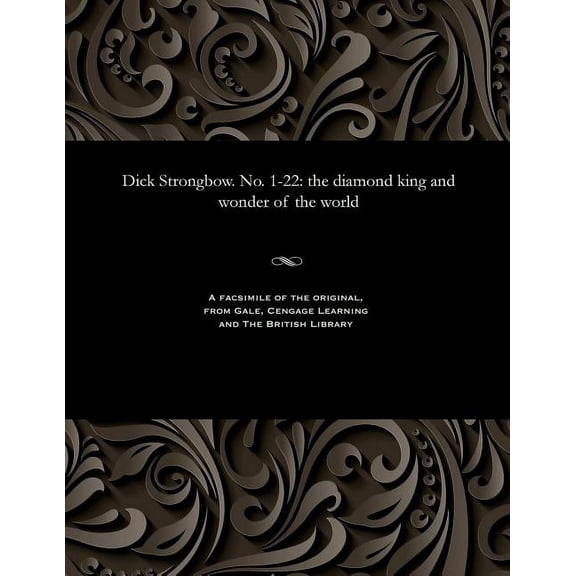 Dick Strongbow. No. 1-22: The Diamond King and Wonder of the World (Paperback)