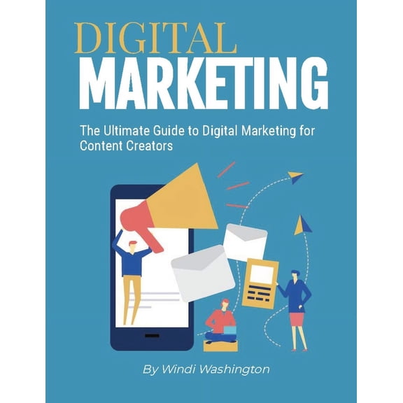 The Ultimate Guide to Digital Marketing for Content Creators, (Paperback)