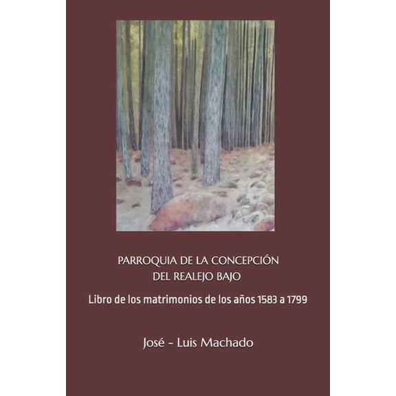 Parroquia de la ConcepciÃ³n del Realejo Bajo: Libros de los matrimonios de los aÃ±os 1583 a 1799, (Paperback)
