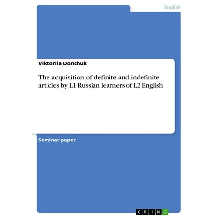 The acquisition of definite and indefinite articles by L1 Russian learners of L2 English -