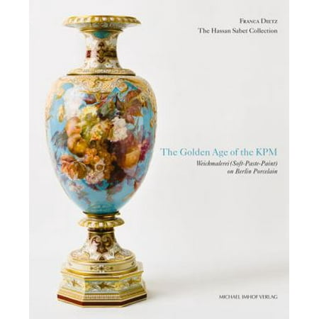 The Golden Age of the KPM: Weichmalerei Soft-paste-paint on Berlin Porcelain
