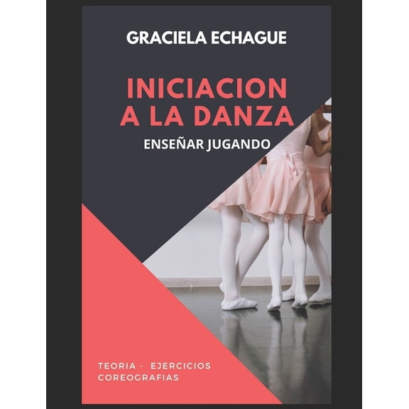 IniciaciÃ³n a la danza: EnseÃ±ar jugando, (Paperback)