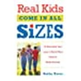 thumbnail image 1 of Real Kids Come in All Sizes: Ten Essential Lessons to Build Your Child's Body Esteem, 1 of 1