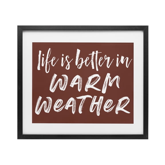 Life Is Better In Warm Weather Black Framed Print Under Glass, design by Lettered and Lined