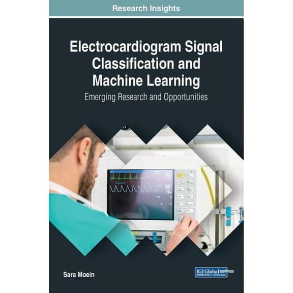Electrocardiogram Signal Classification and Machine Learning: Emerging Research and Opportunities (Hardcover)