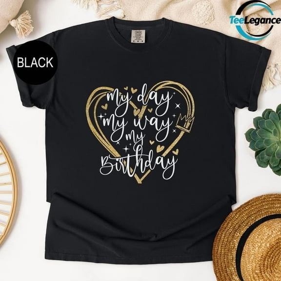 My Day My Way My Birthday T-Shirt, Birthday Shirt, Birthday Party Shirt, Happy Birthday Shirt, Birthday Girl Shirt