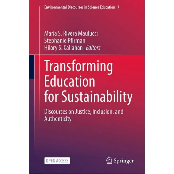 Environmental Discourses in Science Educ Transforming Education for Sustainability: Discourses on Justice, Inclusion, and Authenticity, Book 7, (Hardcover)