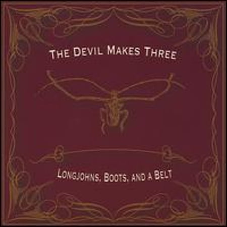 Pre-Owned Longjohns, Boots and a Belt (CD 0825346508429) by The Devil Makes Three
