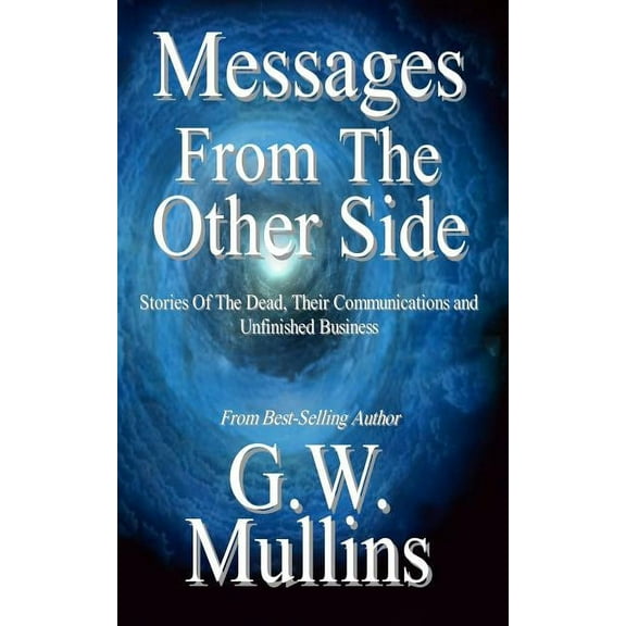 Crossing Over Messages From The Other Side Stories of the Dead, Their Communication, and Unfinished Business, Book 1, (Paperback)