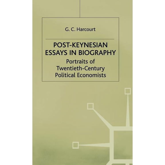 Portraits of Twentieth-Century Political Post-Keynesian Essays in Biography: Portraits of Twentieth-Century Political Economists, (Hardcover)