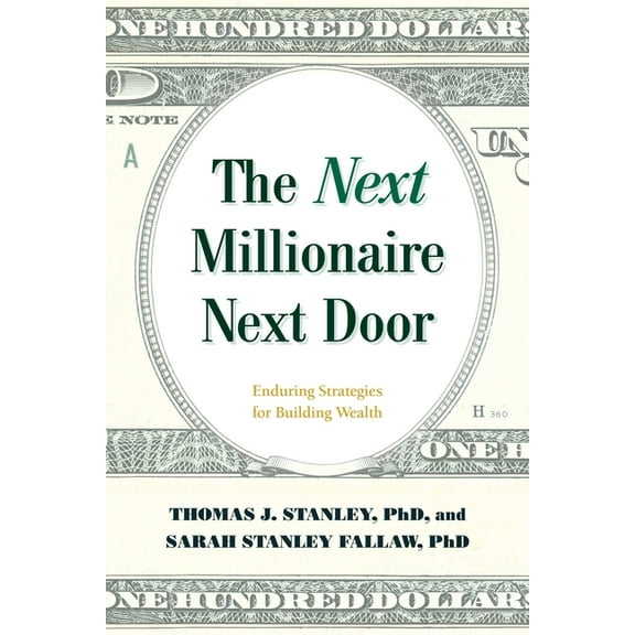 The Next Millionaire Next Door: Enduring Strategies for Building Wealth, (Paperback)