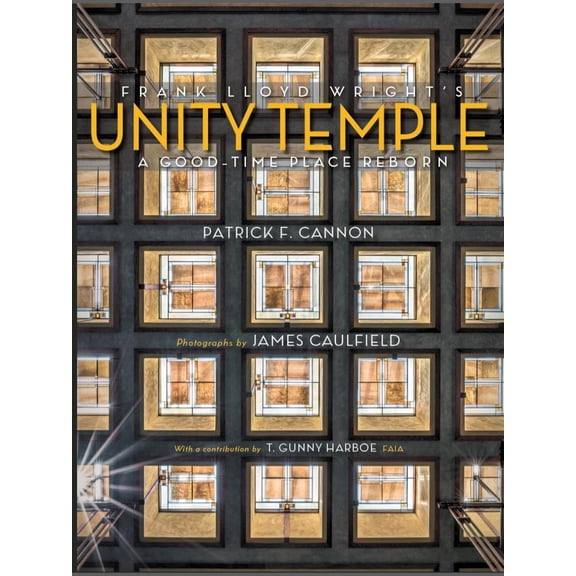 Pre-Owned Frank Lloyd Wright's Unity Temple: A Good Time Place Reborn (Hardcover) 0578396904 9780578396903