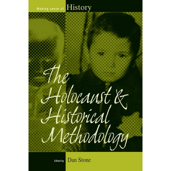 Making Sense of History The Holocaust and Historical Methodology, Book 16, (Hardcover)