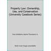 Property Law : Ownership, Use, and Conservation, Used [Hardcover]