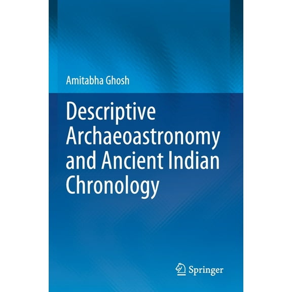 Descriptive Archaeoastronomy and Ancient Indian Chronology, (Paperback)