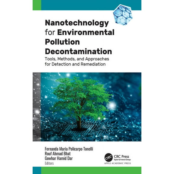 Nanotechnology for Environmental Pollution Decontamination: Tools, Methods, and Approaches for Detection and Remediation, (Hardcover)