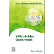 Advances in Green and Sustainable Chemis Visible Light-Driven Organic Synthesis, (Paperback)