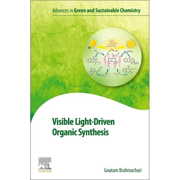 Advances in Green and Sustainable Chemis Visible Light-Driven Organic Synthesis, (Paperback)