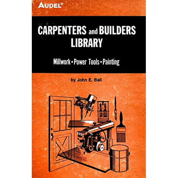 Pre-Owned Carpenters and Builders Library No 4 : Millwork, Power Tools, Painting (Audel) (Hardcover) 067223243X 9780672232435