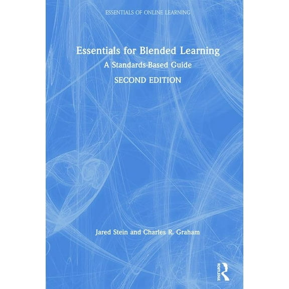 Essentials of Online Learning Essentials for Blended Learning, 2nd Edition: A Standards-Based Guide, (Hardcover)