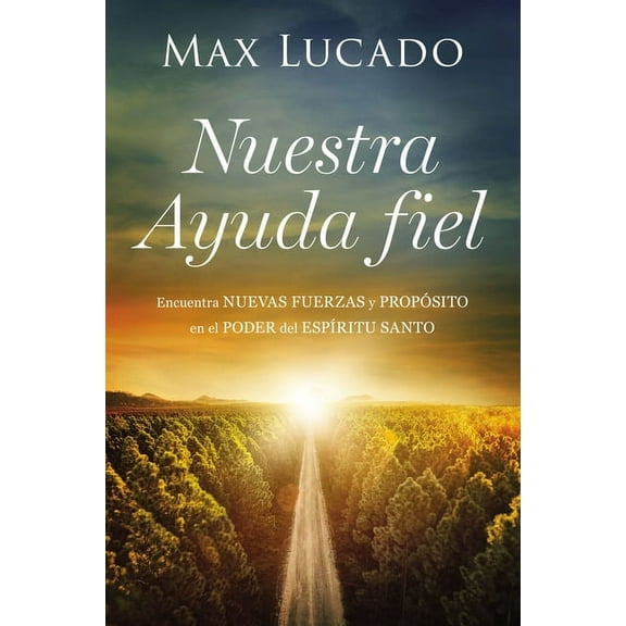 Nuestra Ayuda Fiel: Encuentra Nuevas Fuerzas Y PropÃ³sito En El Poder del EspÃ­ritu Santo, (Paperback)