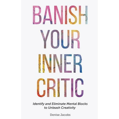 Banish Your Inner Critic: Silence the Voice of Self-Doubt to Unleash Your Creativity and Do Your Best Work (a Gift for Artists to Combat Self-Doubt and Listen to Their Inner Voice)
