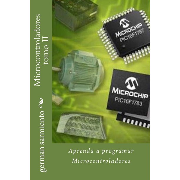 Libro CREATESPACE Microcontroladores Volumen II Guía de Programación