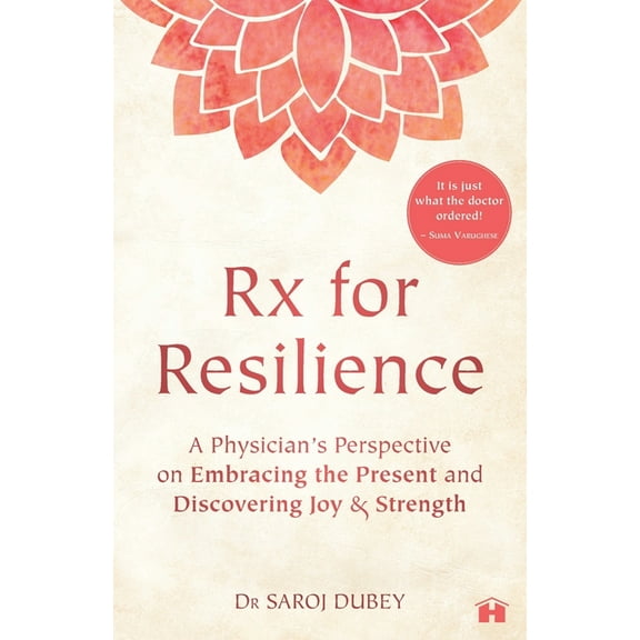 Rx for Resilience: A Physician's Perspective on Embracing the Present and Discovering Joy & Strength, (Paperback)