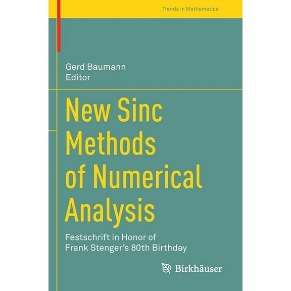 Trends in Mathematics New Sinc Methods of Numerical Analysis: Festschrift in Honor of Frank Stenger's 80th Birthday, (Paperback)