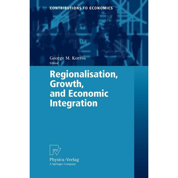 Contributions to Economics Regionalisation, Growth, and Economic Integration, (Paperback)
