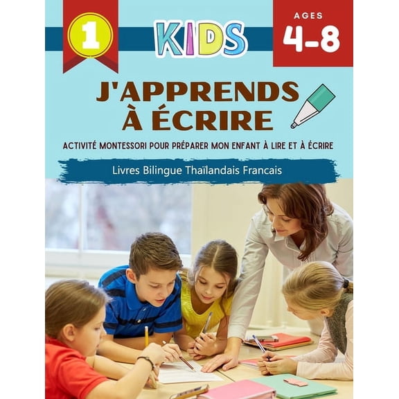 J'Apprends à Écrire Activité Montessori Pour Préparer Mon Enfant à Lire Et à Écrire Livres Bilingue Thaïlandais Francais: I can write several short sentences and stories. The first step creative writi