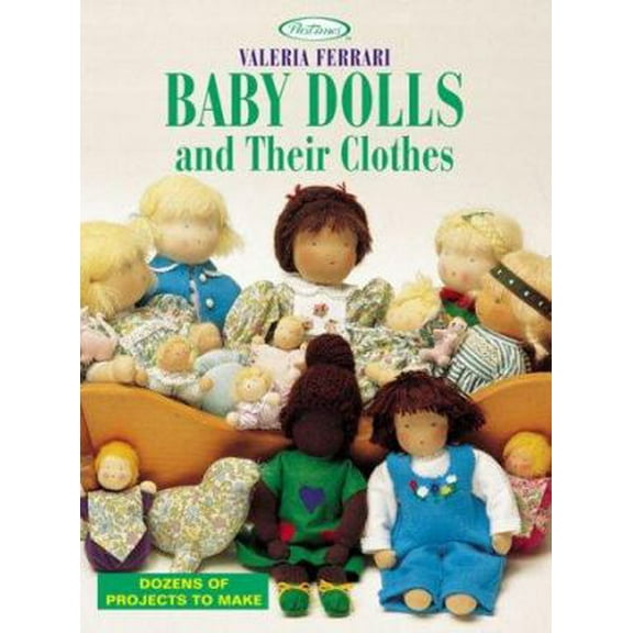 Pre-Owned Baby Dolls and Their Clothes: Dozens of Projects to Make (Paperback) 1564773345 9781564773340