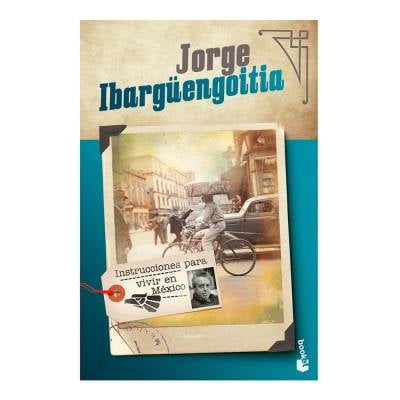 Instrucciones para Vivir en México Jorge Ibargüengoitia