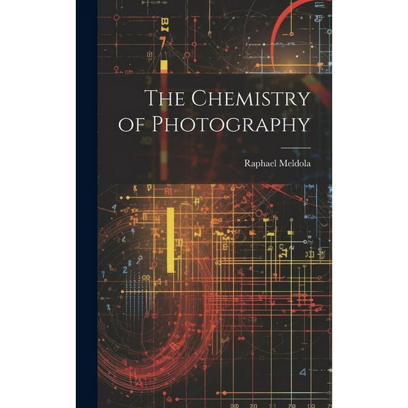 The Chemistry of Photography (Hardcover)