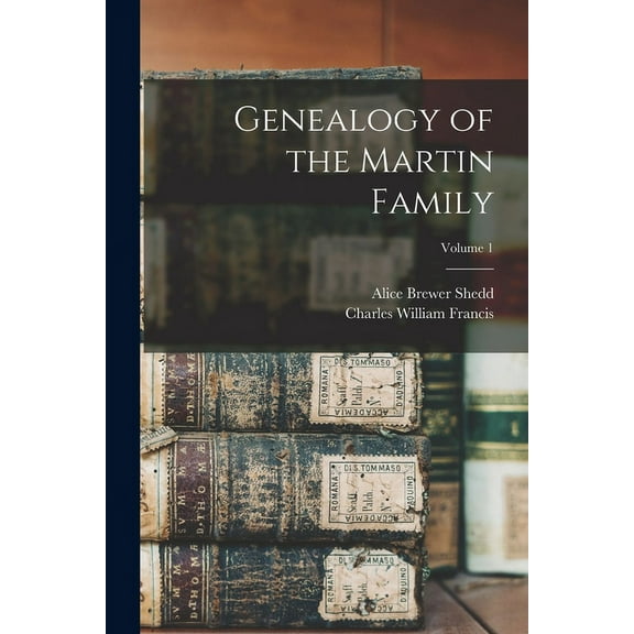 Genealogy of the Martin Family; Volume 1 (Paperback)