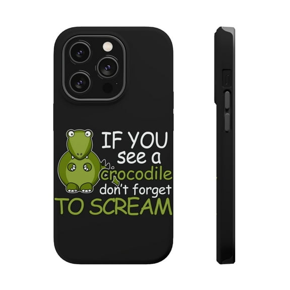 DistinctInk Tough Case for Apple iPhone 15 PRO (6.1" Screen), Compatible with MagSafe Charging - If You See A Crocodile, Don't Forget to Scream
